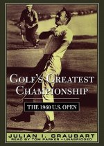 Golfs Greatest Championship: The 1960 U.S. Open