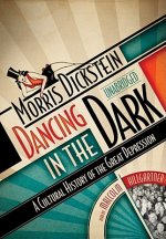 Dancing in the Dark: A Cultural History of the Great Depression