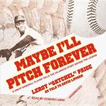 Maybe I'll Pitch Forever: A Great Baseball Player Tells the Hilarious Story Behind the Legend