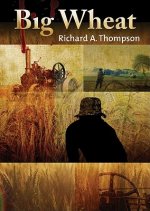 Big Wheat a Tale of Bindlestiffs and Blood