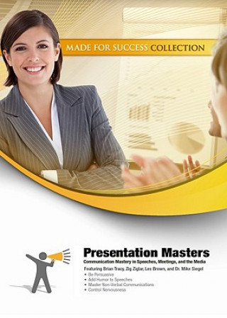Presentation Masters: Communication Mastery in Speeches, Meetings, and the Media