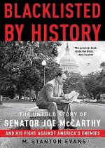 Blacklisted by History: The Untold Story of Senator Joe McCarthy and His Fight Against America's Enemies