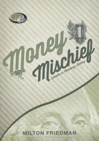 Money Mischief: Episodes in Monetary History