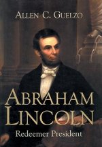 Abraham Lincoln: Redeemer President