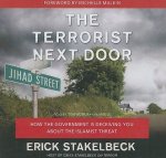 The Terrorist Next Door: How the Government Is Deceiving You about the Islamist Threat