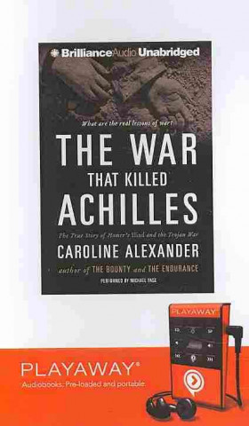 The War That Killed Achilles: The True Story of Homer's Iliad and the Trojan War [With Earbuds]