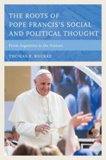 Roots of Pope Francis's Social and Political Thought