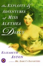 The Exploits And Adventures Of Miss Alethea Darcy