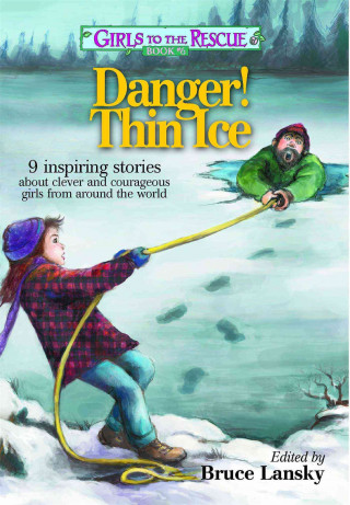 Danger! Thin Ice: 9 Inspiring Stories about Clever and Courageous Girls from Around the World