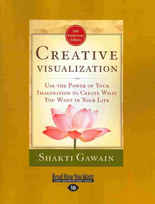Creative Visualization: Use the Power of Your Imagination to Create What You Want in Your Life (Easyread Large Edition)