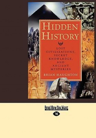 Hidden History: Lost Civilizations, Secret Knowledge, and Ancient Mysteries (Easyread Large Edition)