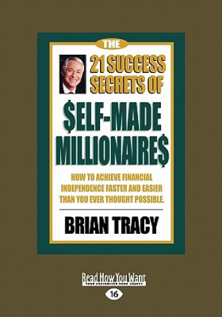 The 21 Success Secrets of Self-Made Millionaires: How to Achieve Financial Independence Faster and Easier Than You Ever Thought Possible (Easyread Lar