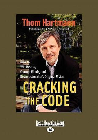 Cracking the Code: How to Win Hearts, Change Minds, and Restore America's Original Vision (Easyread Large Edition)