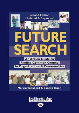 Future Search: An Action Guide to Finding Common Ground in Organizations and Communities (Large Print 16pt)