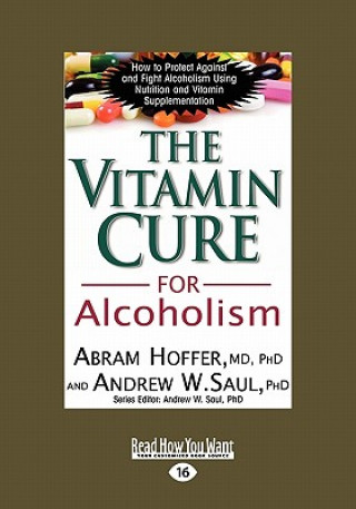 The Vitamin Cure for Alcoholism: Orthomolecular Treatment of Addictions (Easyread Large Edition)