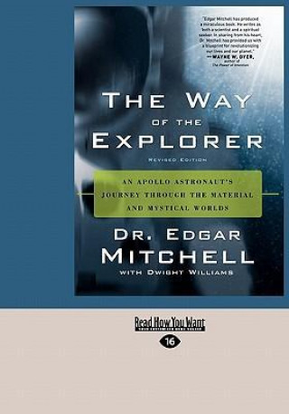 The Way of the Explorer: An Apollo Astronaut's Journey Through the Material and Mystical Worlds (Easyread Large Edition)