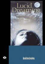 Lucid Dreaming: A Concise Guide to Awakening in Your Dreams and in Your Life (Easyread Large Edition)