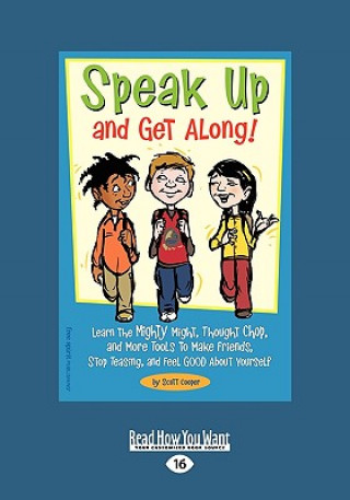 Speak Up and Get Along!: Learn the Mighty Might, Thought Chop, and More Tools to Make Friends, Stop Teasing, and Feel Good about Yourself (Easy