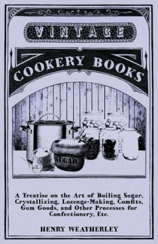 Treatise On The Art Of Boiling Sugar