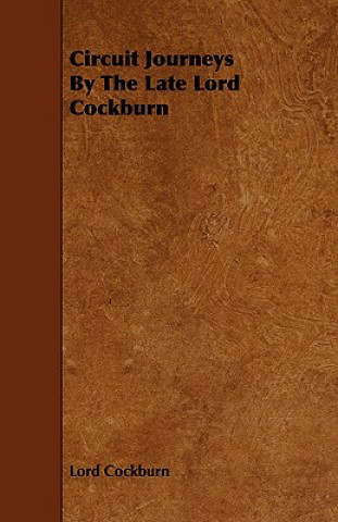 Circuit Journeys by the Late Lord Cockburn