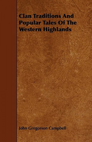 Clan Traditions and Popular Tales of the Western Highlands