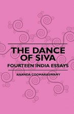 The Dance Of Siva - Fourteen India Essays