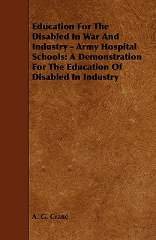 Education for the Disabled in War and Industry - Army Hospital Schools