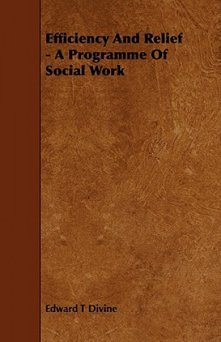 Efficiency and Relief - A Programme of Social Work
