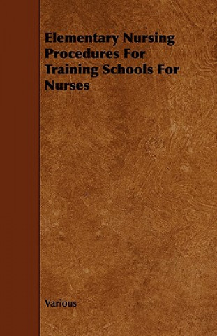Elementary Nursing Procedures for Training Schools for Nurses