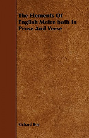 The Elements of English Metre Both in Prose and Verse