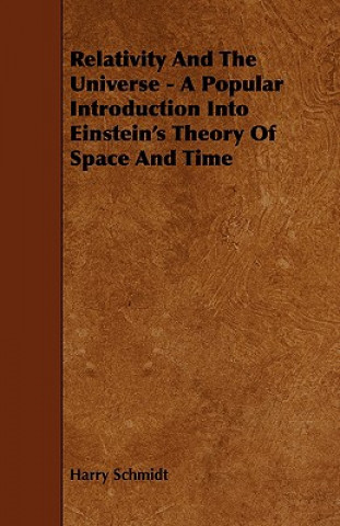 Relativity and the Universe - A Popular Introduction Into Einstein's Theory of Space and Time