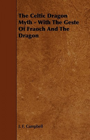 The Celtic Dragon Myth - With the Geste of Fraoch and the Dragon