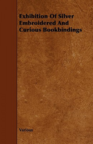 Exhibition of Silver Embroidered and Curious Bookbindings