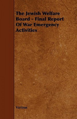 The Jewish Welfare Board - Final Report of War Emergency Activities