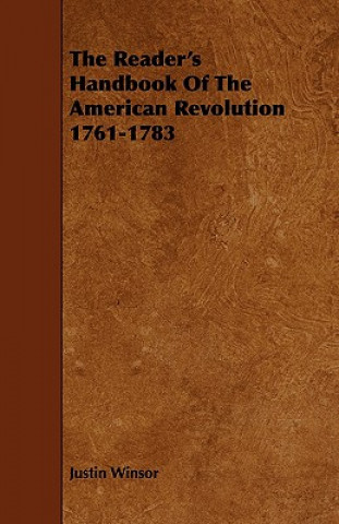 The Reader's Handbook Of The American Revolution 1761-1783