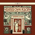 Baby's Own Aesop - Being The Fables Condensed In Rhyme With Portable Morals