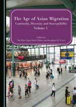 The Age of Asian Migration: Continuity, Diversity, and Susceptibility Volumes 1 & 2