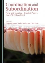 Coordination and Subordination: Form and Meaningaselected Papers from Csi Lisbon 2014