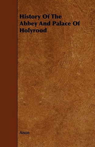 History Of The Abbey And Palace Of Holyrood