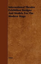 International Theatre Exhibition Designs and Models for the Modern Stage