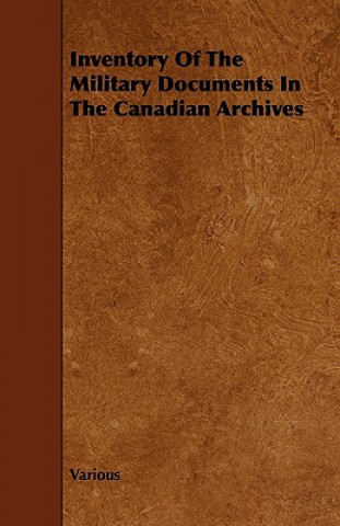 Inventory of the Military Documents in the Canadian Archives