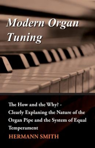 Modern Organ Tuning - The How and the Why? - Clearly Explaning the Nature of the Organ Pipe and the System of Equal Temperament