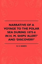 Narrative Of A Voyage To The Polar Sea During 1875-6 In H. M. Ships 'Alert' And 'Discovery'