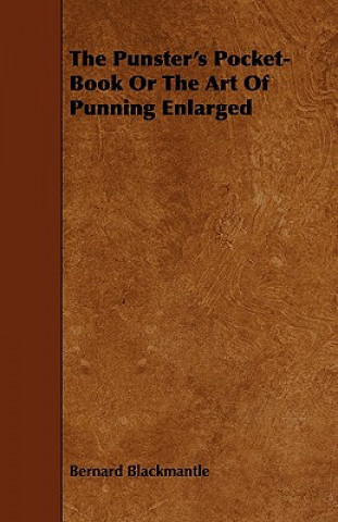 The Punster's Pocket-Book or the Art of Punning Enlarged