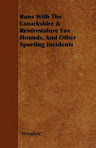 Runs With The Lanarkshire & Renfrewshire Fox Hounds, And Other Sporting Incidents