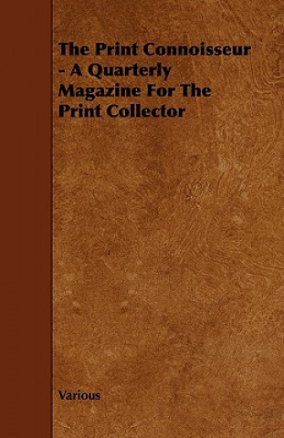 The Print Connoisseur - A Quarterly Magazine for the Print Collector