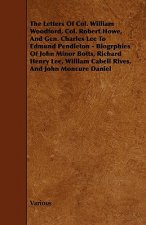 The Letters of Col. William Woodford, Col. Robert Howe, and Gen. Charles Lee to Edmund Pendleton - Biogrphies of John Minor Botts, Richard Henry Lee,