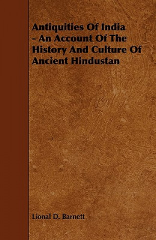Antiquities of India - An Account of the History and Culture of Ancient Hindustan