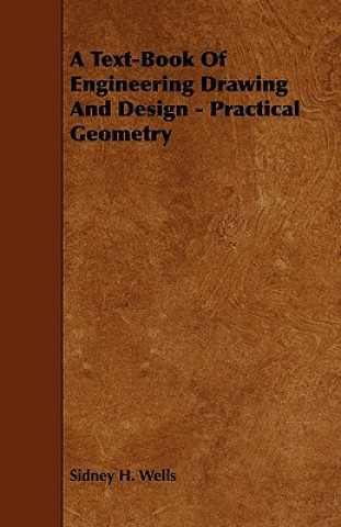 A Text-Book of Engineering Drawing and Design - Practical Geometry