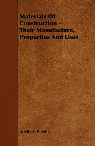 Materials of Construction - Their Manufacture, Properties and Uses